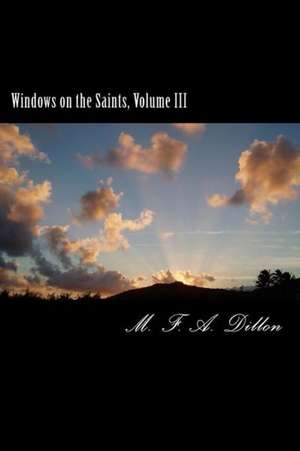 Windows on the Saints, Vol. III: A Tapestry of Fantasy de M. F. a. Dillon