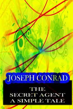The Secret Agent a Simple Tale de Joseph Conrad