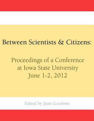 Between Scientists & Citizens de Jean Goodwin