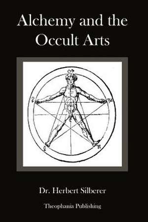 Alchemy and the Occult Arts de Silberer, Herbert