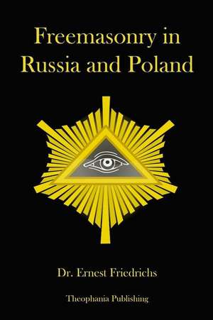 Freemasonry in Russia and Poland de Dr Ernest Friedrichs