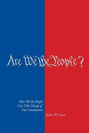 Are We the People? de James W. Lucas