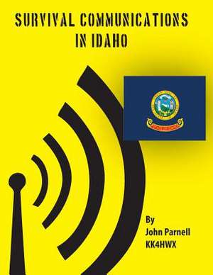 Survival Communcations in Idaho de John Parnell