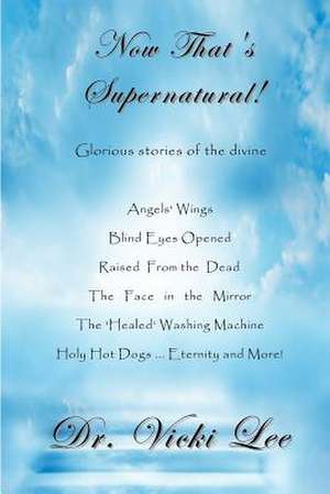 Now That's Supernatural! de Vicki M. Lee