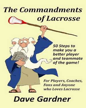 The Commandments of Lacrosse de David Gardner