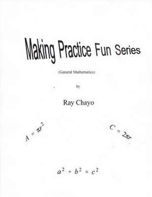 Making Practice Fun Series (General Mathematics) de Ray Chayo