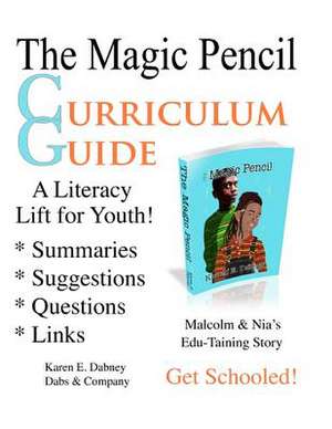 The Magic Pencil Curriculum Guide de MS Karen E. Dabney