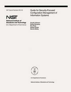 Guide for Security-Focused Configuration Management of Information Systems de Arnold Johnson