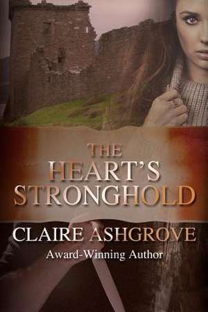 The Heart's Stronghold de Claire Ashgrove