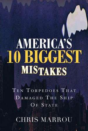 America's 10 Biggest Mistakes de Chris Marrou