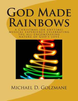 God Made Rainbows de Michael David Golzmane