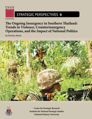 The Ongoing Insurgency in Southern Thailand de Zachary Abuza