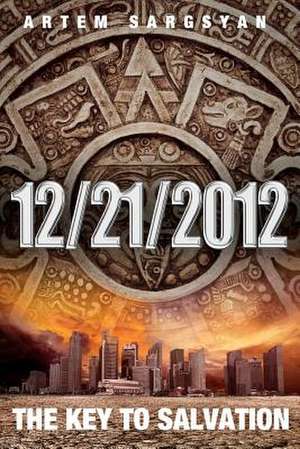 12/21/2012 the Key to Salvation de Artem Sargsyan