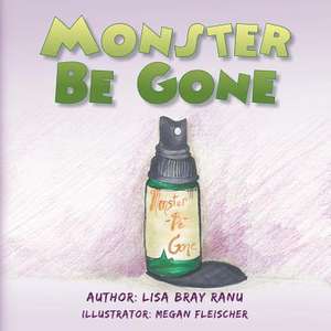 Monster Be Gone: With the Animal Psychic de Lisa Bray Ranu