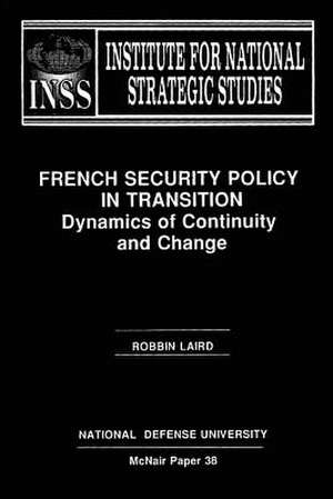 French Security Policy in Transition de Robbin Laird