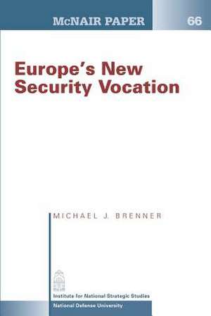 Europe's New Security Vocation de Michael J. Brenner