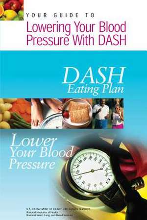 Your Guide to Lowering Your Blood Pressure with Dash de U. S. Department of Heal Human Services