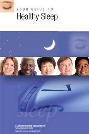 Your Guide to Healthy Sleep de U. S. Department of Heal Human Services