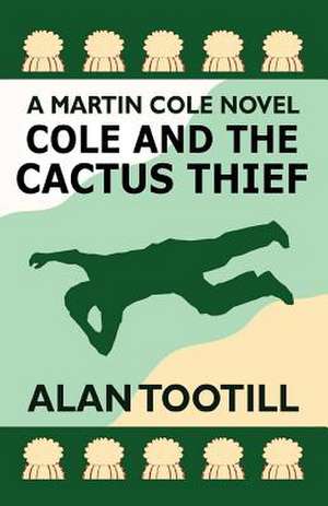 Cole and the Cactus Thief de Alan Tootill