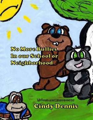 No More Bullies in Our School or Neighborhood. de Cindy Dennis