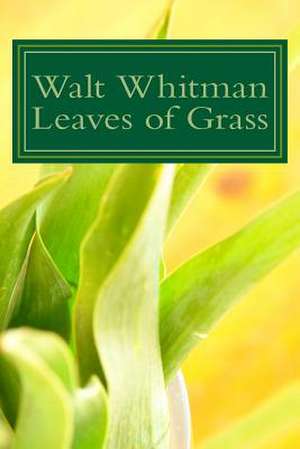 Walt Whitman Leaves of Grass de Walt Whitman