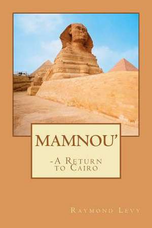 Mamnou' - A Return to Cairo de Raymond Levy