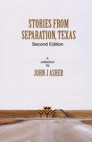 Stories from Separation, Texas de John J. Asher