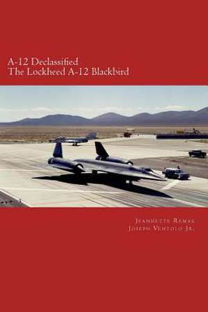 A-12 Declassified de Jeannette Remak