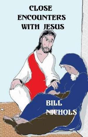 Close Encounters with Jesus de Bill Nichols