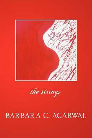 The Strings de Barbara C. Agarwal Ph. D.