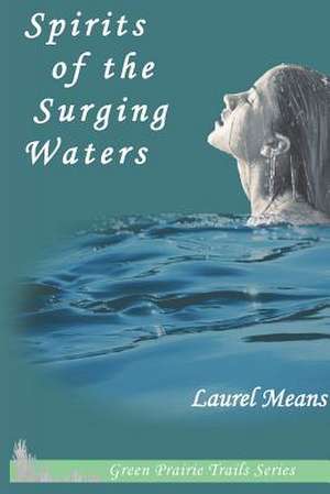 Spirits of the Surging Waters de Laurel Means