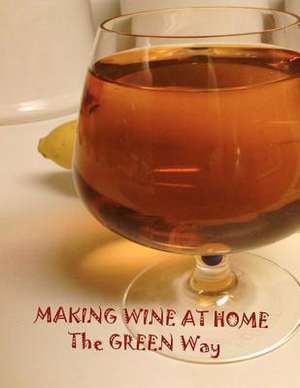 Making Wine at Home de Joseph Seibel