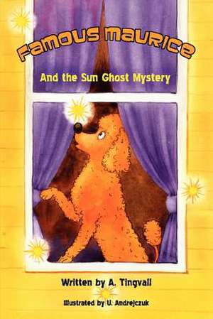 Famous Maurice and the Sun Ghost Mystery de A. Tingvall