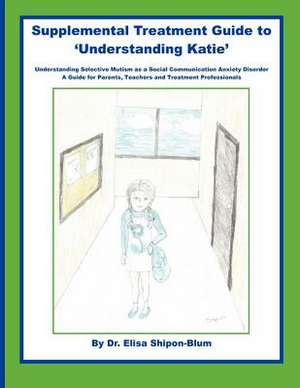 Supplemental Treatment Guide to 'Understanding Katie' de Dr Elisa Shipon-Blum