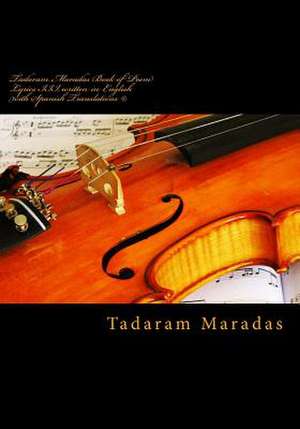 Tadaram Maradas Book of Poem Lyrics III, Written in English with Spanish Translations (C) de Tadaram Maradas