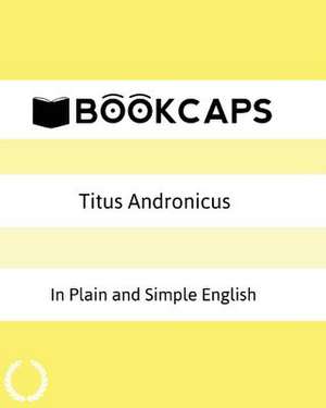 Titus Andronicus in Plain and Simple English de William Shakespeare