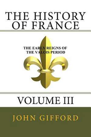 The History of France, Volume III de John Gifford