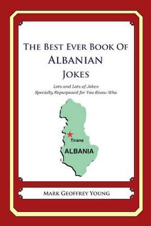 The Best Ever Book of Albanian Jokes de Mark Geoffrey Young