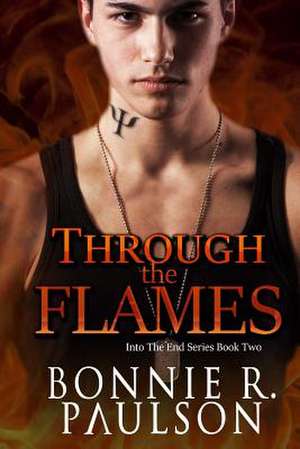 Through the Flames de Paulson, Bonnie R.