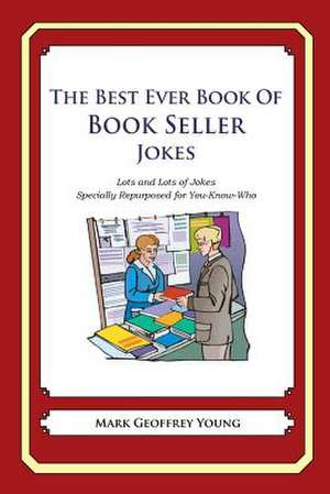 The Best Ever Book of Book Seller Jokes de Mark Geoffrey Young