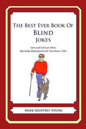 The Best Ever Book of Blind Jokes de Mark Geoffrey Young