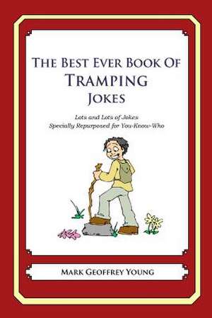 The Best Ever Book of Tramping Jokes de Mark Geoffrey Young