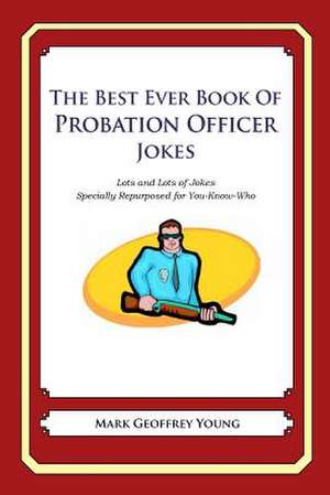 The Best Ever Book of Probation Officer Jokes de Mark Geoffrey Young