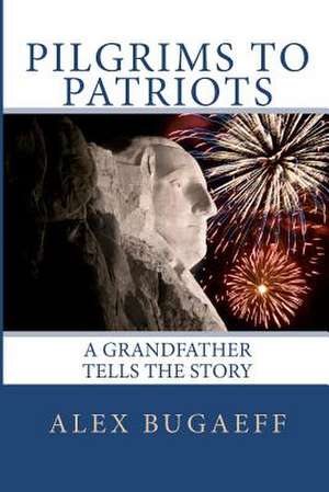 Pilgrims to Patriots de Alex Bugaeff