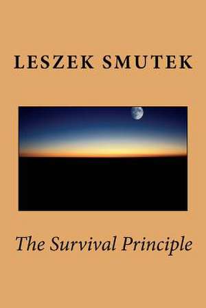 The Survival Principle de Leszek Smutek