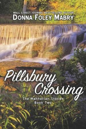 Pillsbury Crossing: A Field Guide for Women de Donna Mabry