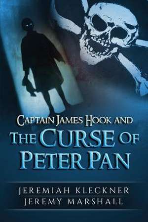 Captain James Hook and the Curse of Peter Pan de Jeremiah Kleckner