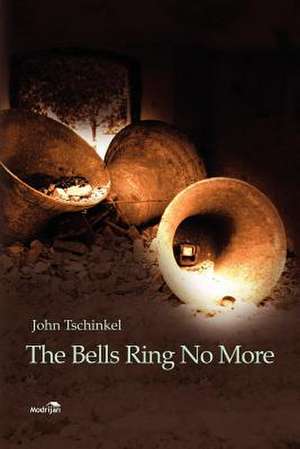 The Bells Ring No More de John Tschinkel