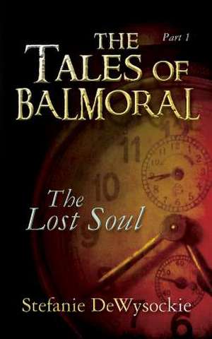 The Tales of Balmoral de Stefanie Dewysockie