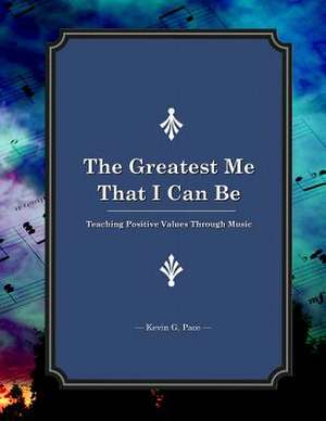 The Greatest Me That I Can Be de Kevin G. Pace